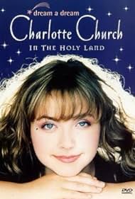 Dream a Dream: Charlotte Church in the Holy Land Soundtrack (2000) cover