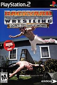 Backyard Wrestling: Don't Try This at Home (2003) carátula