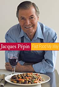 Jacques Pépin: Fast Food My Way (2004) cover