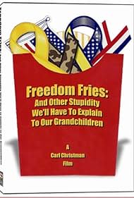 Freedom Fries: And Other Stupidity We'll Have to Explain to Our Grandchildren Soundtrack (2006) cover