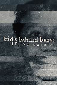 Kids Behind Bars: Life or Parole (2019) cover