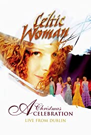 Celtic Woman - A Christmas Celebration: Live from Dublin (2007) cover