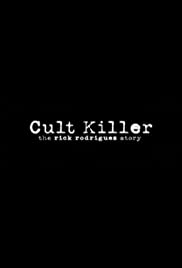 Cult Killer: The Story of Rick Rodriguez (2006) cover