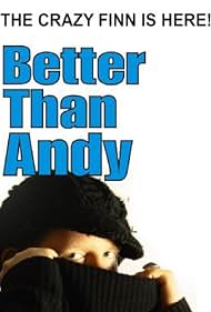 Better Than Andy: The Crazy Finn Is Here (2009) cover