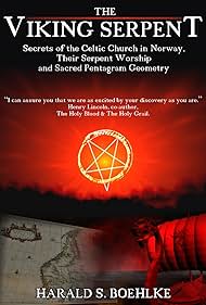 The Viking Serpent: Secrets of the Celtic Church of Norway, Their Serpent Worship and Sacred Pentagram Geometry (2008) cover