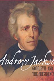 Andrew Jackson: Good, Evil and the Presidency (2008) cover