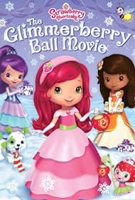 Strawberry Shortcake: The Glimmerberry Ball Movie (2010) cover