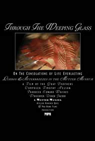 Through the Weeping Glass: On the Consolations of Life Everlasting (Limbos & Afterbreezes in the Mütter Museum) (2011) cover
