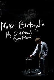 Mike Birbiglia: My Girlfriend&#x27;s Boyfriend (2013) cover