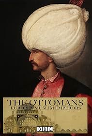 The Ottomans: Europe's Muslim Emperors (2013) cover