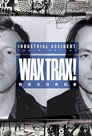 Industrial Accident: The Story of Wax Trax! Records Soundtrack (2018) cover