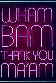 Wham Bam Thank You Ma'am (2016) cover