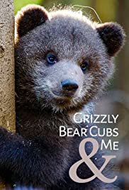 Grizzly Bear Cubs and Me (2018) cover