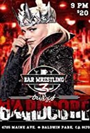 Bar Wrestling 3 Bar Of Hardcore (2017) cover